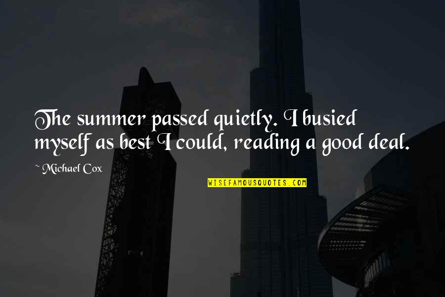 God Testing Patience Quotes By Michael Cox: The summer passed quietly. I busied myself as