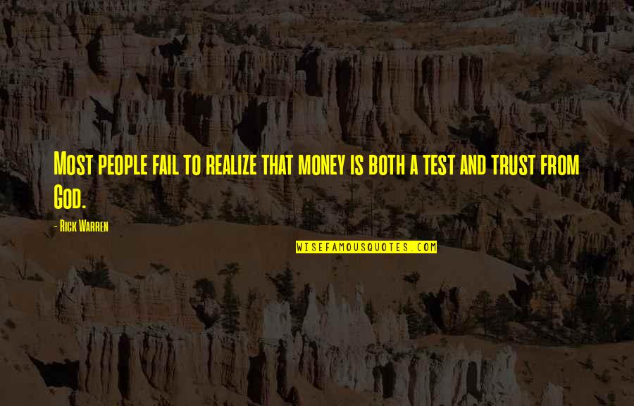 God Tests Us Quotes By Rick Warren: Most people fail to realize that money is