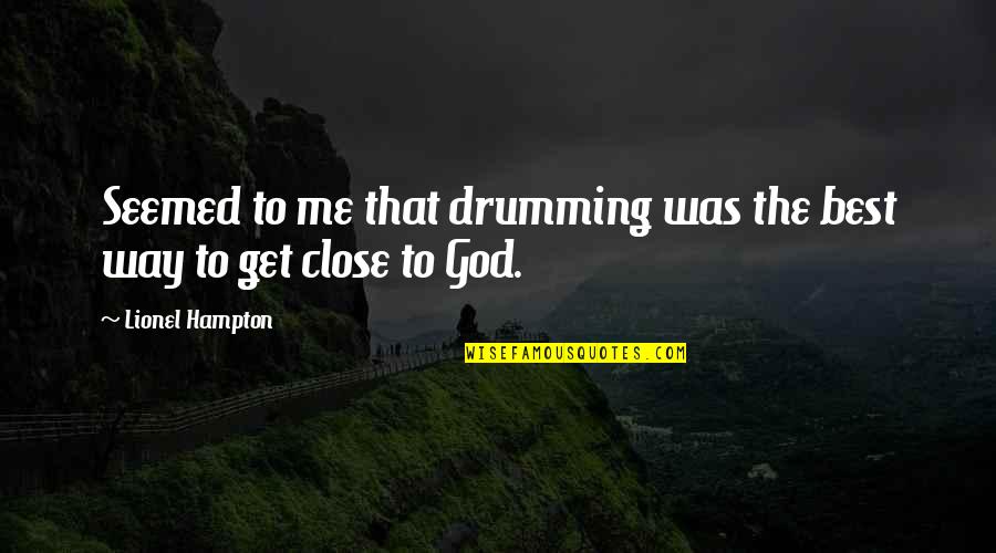 God The Best Quotes By Lionel Hampton: Seemed to me that drumming was the best