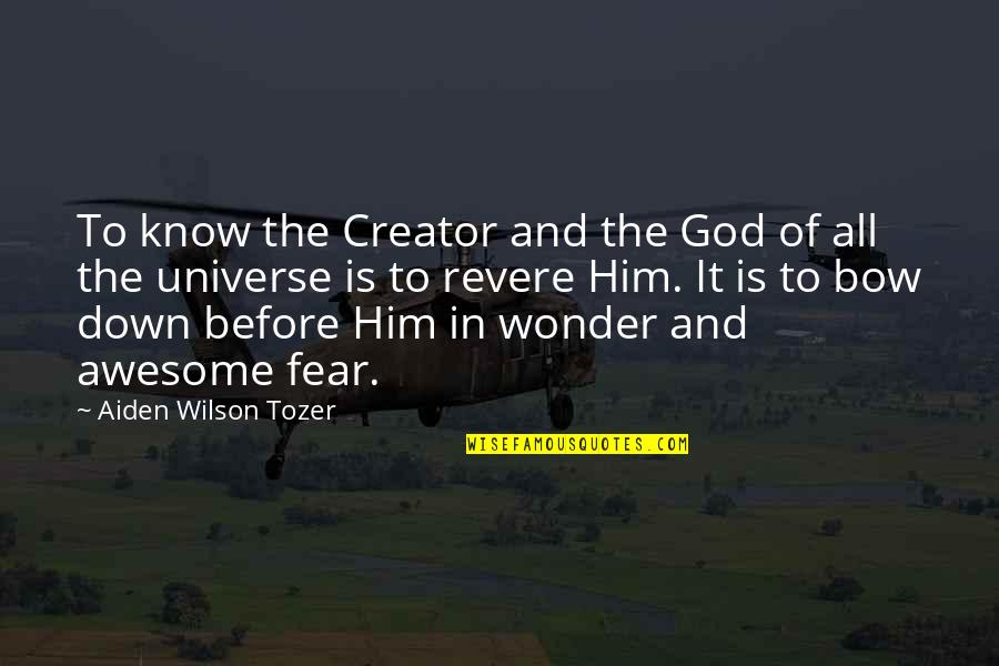 God The Creator Quotes By Aiden Wilson Tozer: To know the Creator and the God of