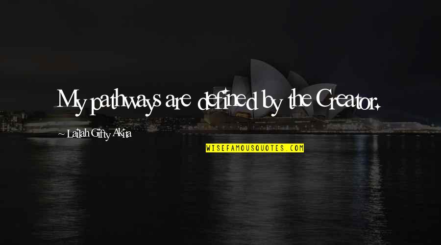 God The Creator Quotes By Lailah Gifty Akita: My pathways are defined by the Creator. God The Creator Quotes By Lailah Gifty Akita: My pathways are defined by the Creator.