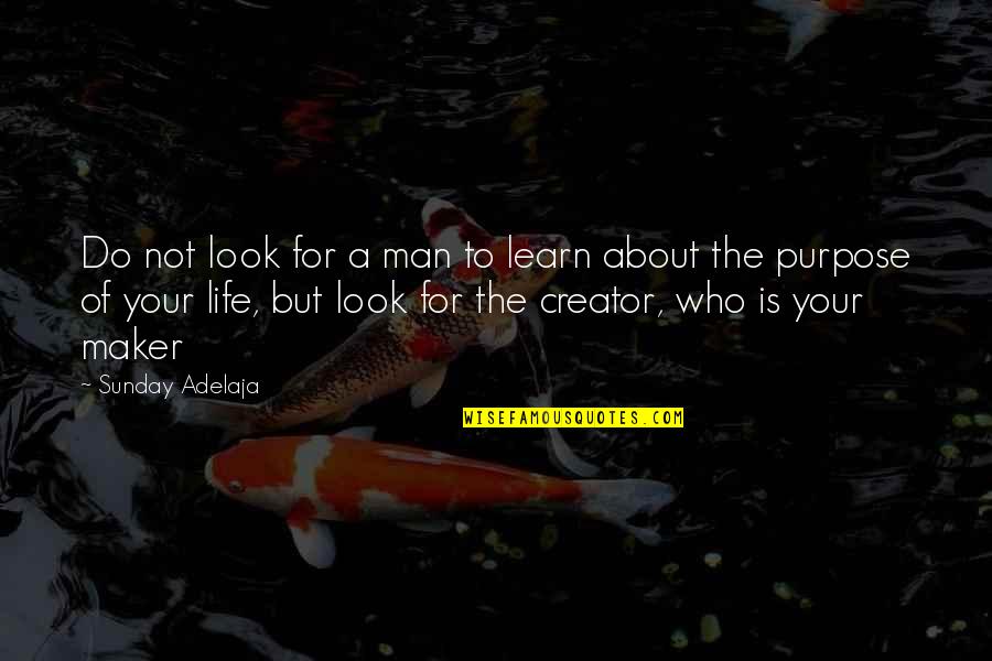 God The Creator Quotes By Sunday Adelaja: Do not look for a man to learn