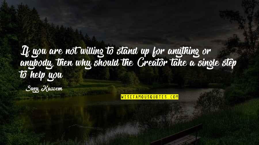 God The Creator Quotes By Suzy Kassem: If you are not willing to stand up