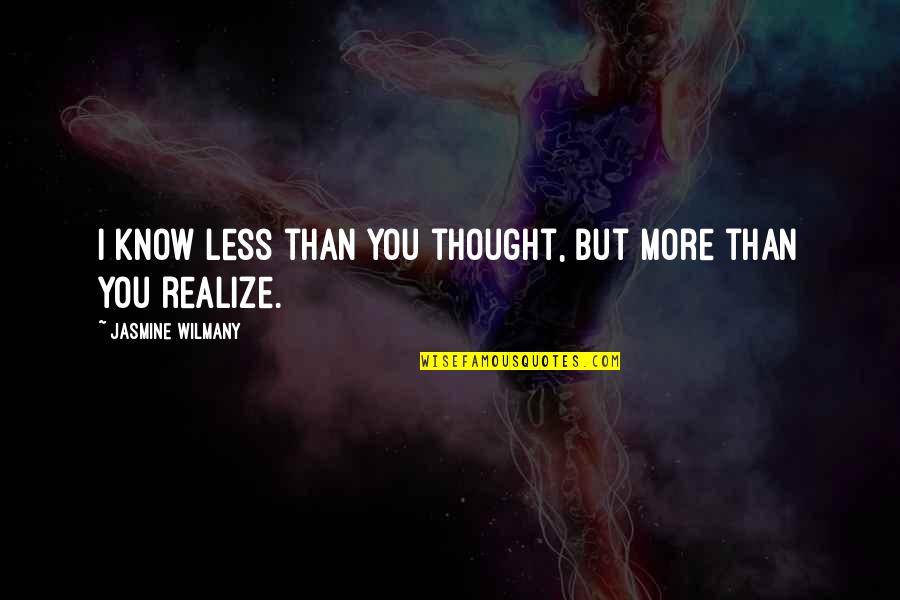 God The Miracle Worker Quotes By Jasmine Wilmany: I know less than you thought, but more God The Miracle Worker Quotes By Jasmine Wilmany: I know less than you thought, but more