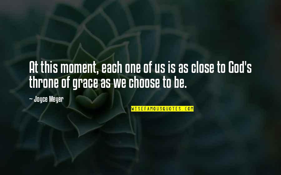 God Throne Quotes By Joyce Meyer: At this moment, each one of us is