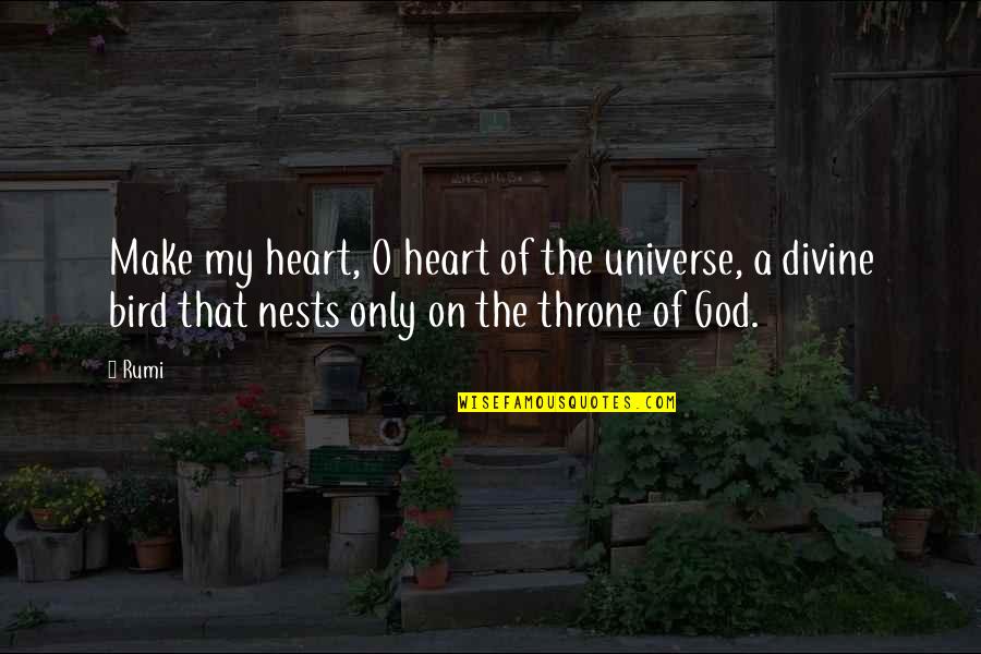 God Throne Quotes By Rumi: Make my heart, O heart of the universe,