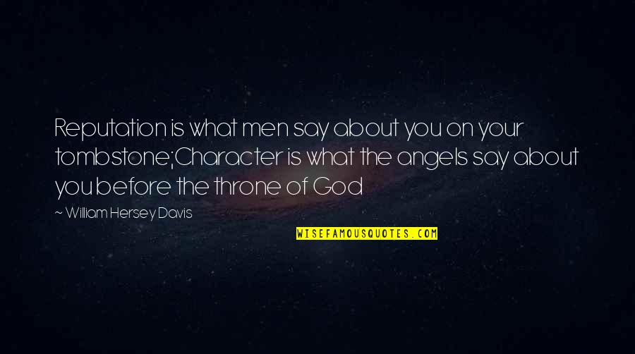 God Throne Quotes By William Hersey Davis: Reputation is what men say about you on