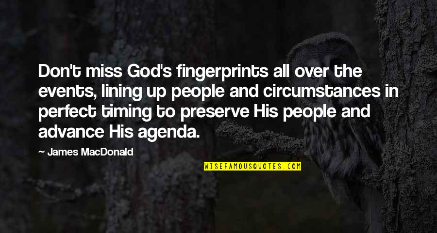 God Timing Quotes By James MacDonald: Don't miss God's fingerprints all over the events,