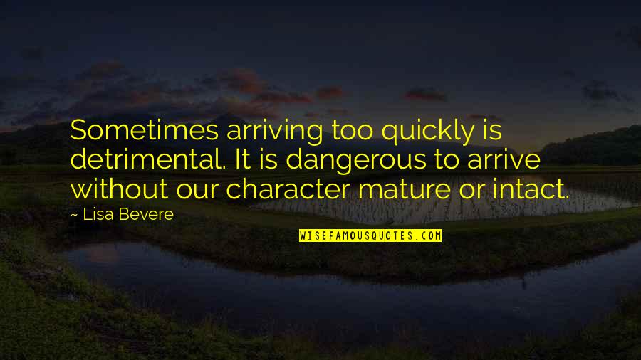 God Timing Quotes By Lisa Bevere: Sometimes arriving too quickly is detrimental. It is