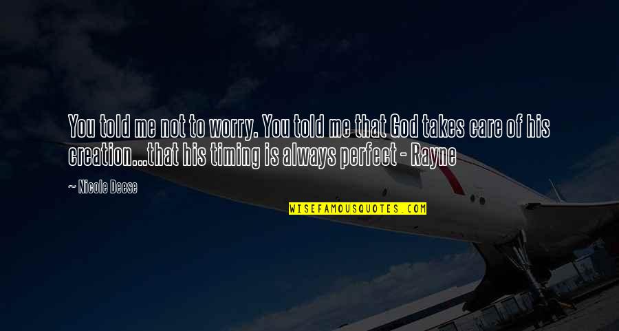 God Timing Quotes By Nicole Deese: You told me not to worry. You told