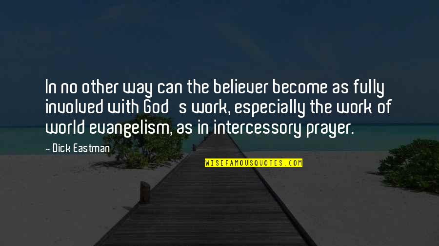 God To Non Believer Quotes By Dick Eastman: In no other way can the believer become