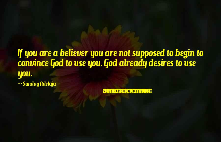 God To Non Believer Quotes By Sunday Adelaja: If you are a believer you are not