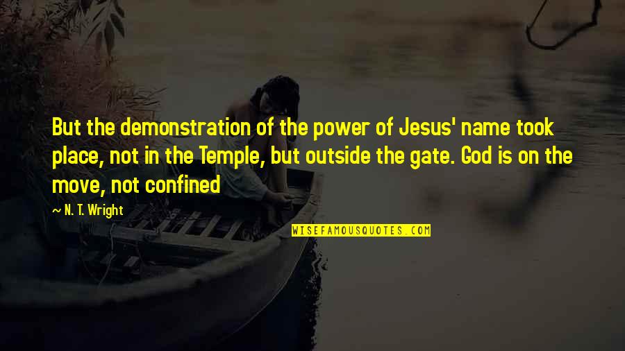 God Took You From Us Quotes By N. T. Wright: But the demonstration of the power of Jesus' God Took You From Us Quotes By N. T. Wright: But the demonstration of the power of Jesus'