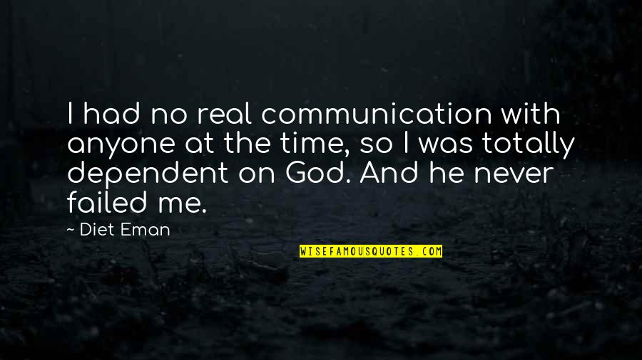 God Trusting Me Quotes By Diet Eman: I had no real communication with anyone at