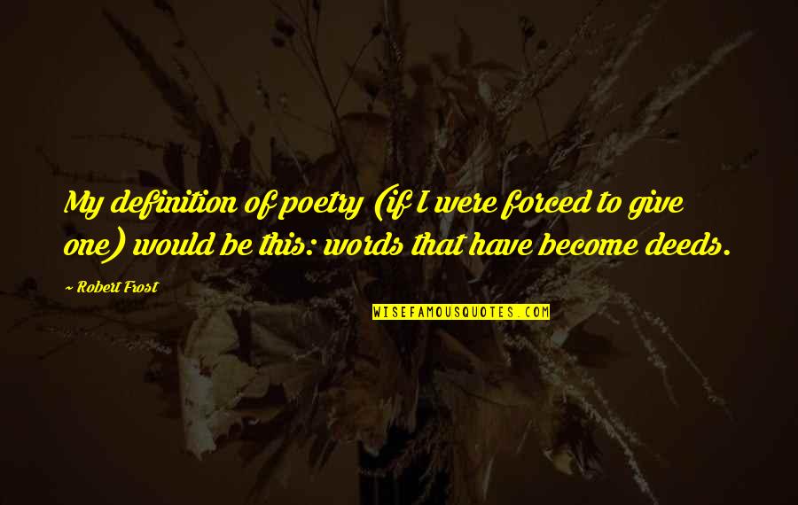 God Trusting Me Quotes By Robert Frost: My definition of poetry (if I were forced