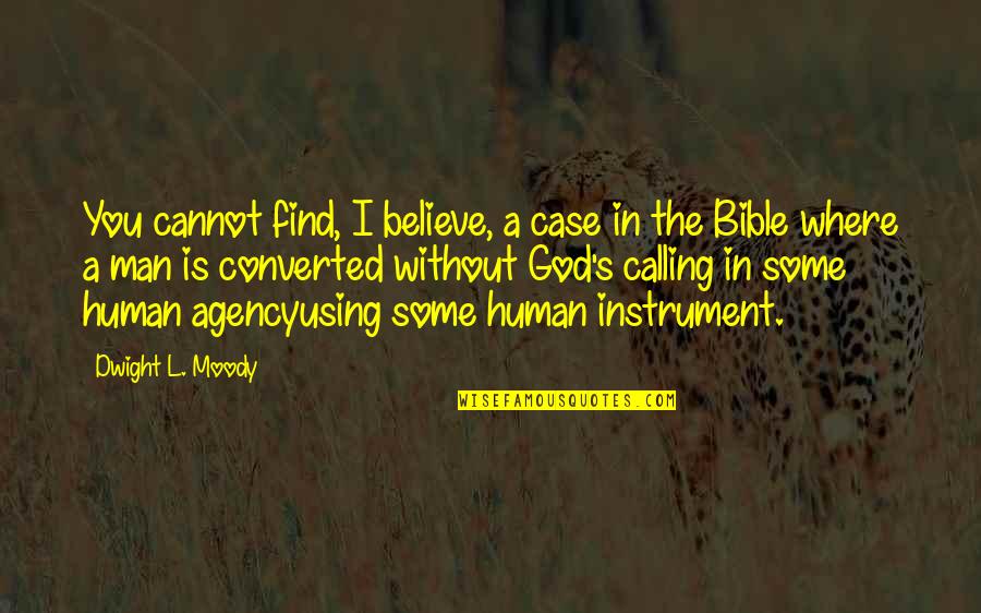 God Using You Quotes By Dwight L. Moody: You cannot find, I believe, a case in God Using You Quotes By Dwight L. Moody: You cannot find, I believe, a case in