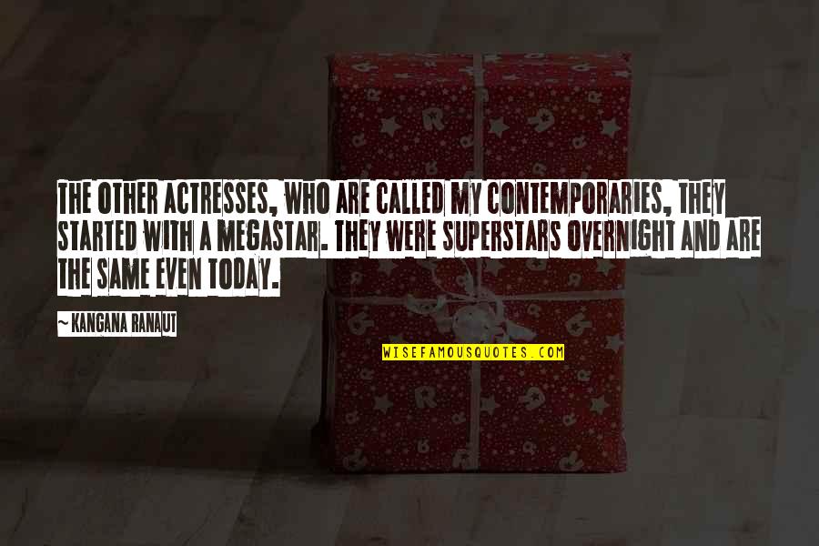 God Version Quotes By Kangana Ranaut: The other actresses, who are called my contemporaries,