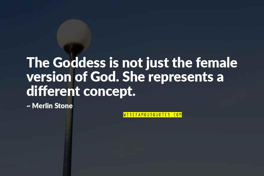 God Version Quotes By Merlin Stone: The Goddess is not just the female version