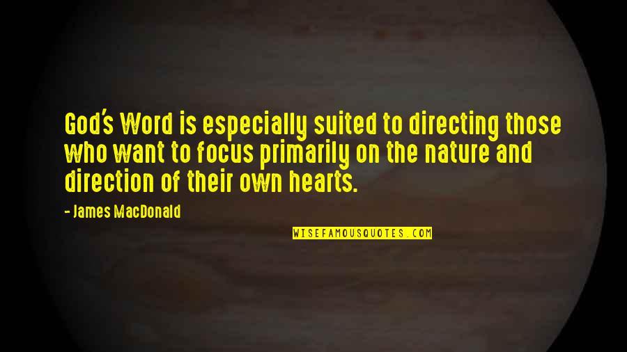 God Vs Nature Quotes By James MacDonald: God's Word is especially suited to directing those