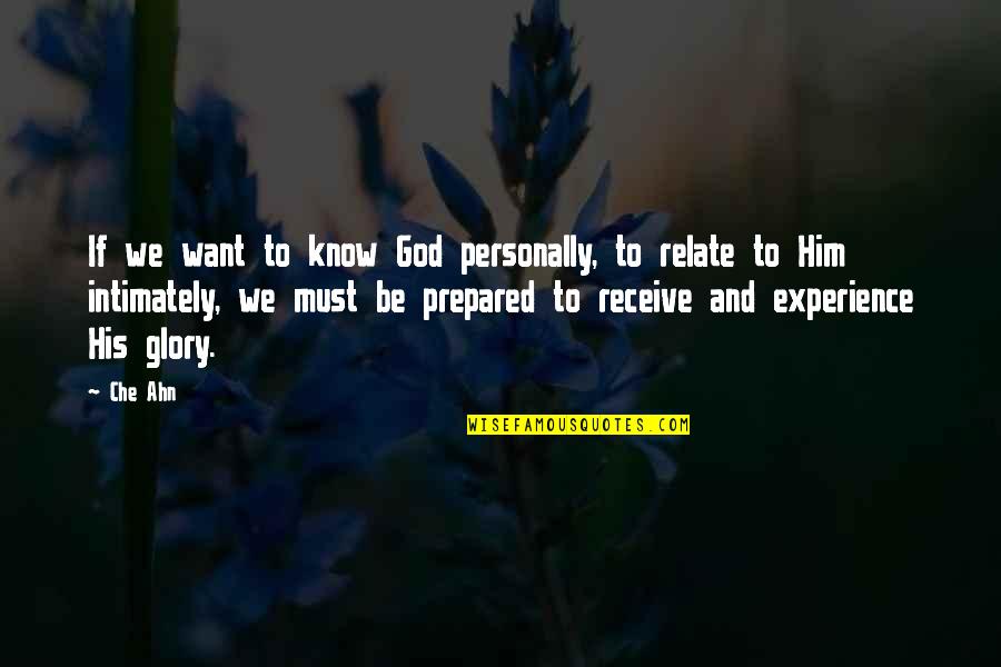 God Want You To Know Quotes By Che Ahn: If we want to know God personally, to