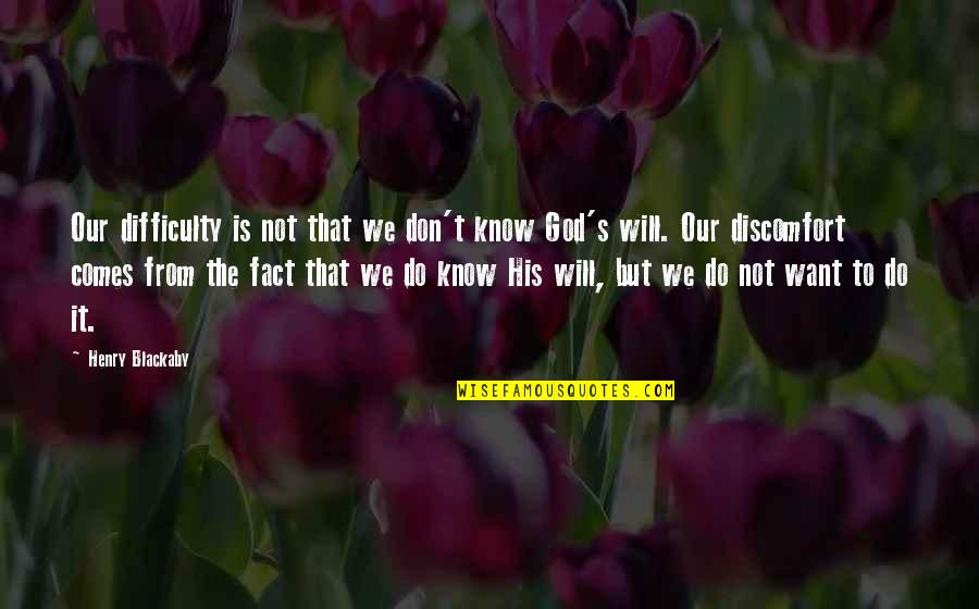 God Want You To Know Quotes By Henry Blackaby: Our difficulty is not that we don't know