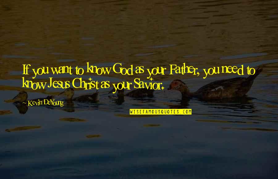 God Want You To Know Quotes By Kevin DeYoung: If you want to know God as your