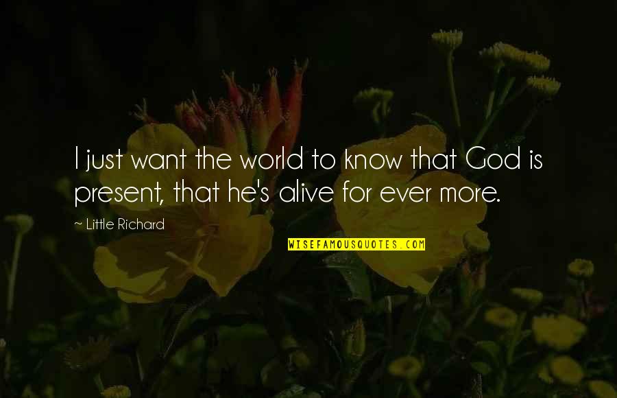 God Want You To Know Quotes By Little Richard: I just want the world to know that
