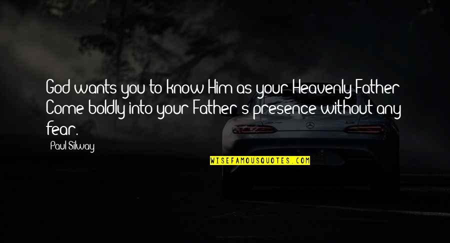 God Wants You To Know Quotes By Paul Silway: God wants you to know Him as your God Wants You To Know Quotes By Paul Silway: God wants you to know Him as your