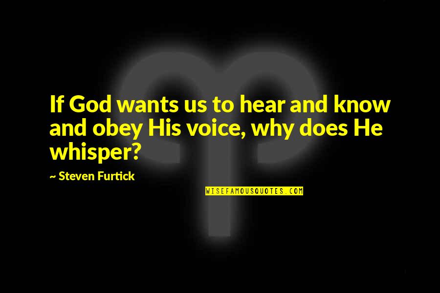 God Wants You To Know Quotes By Steven Furtick: If God wants us to hear and know