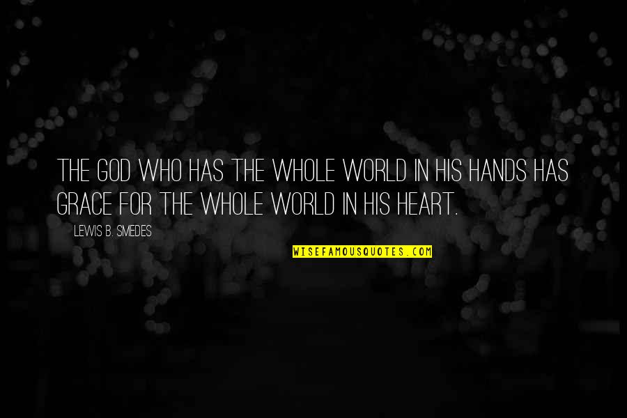 God We Heart It Quotes By Lewis B. Smedes: The God who has the whole world in