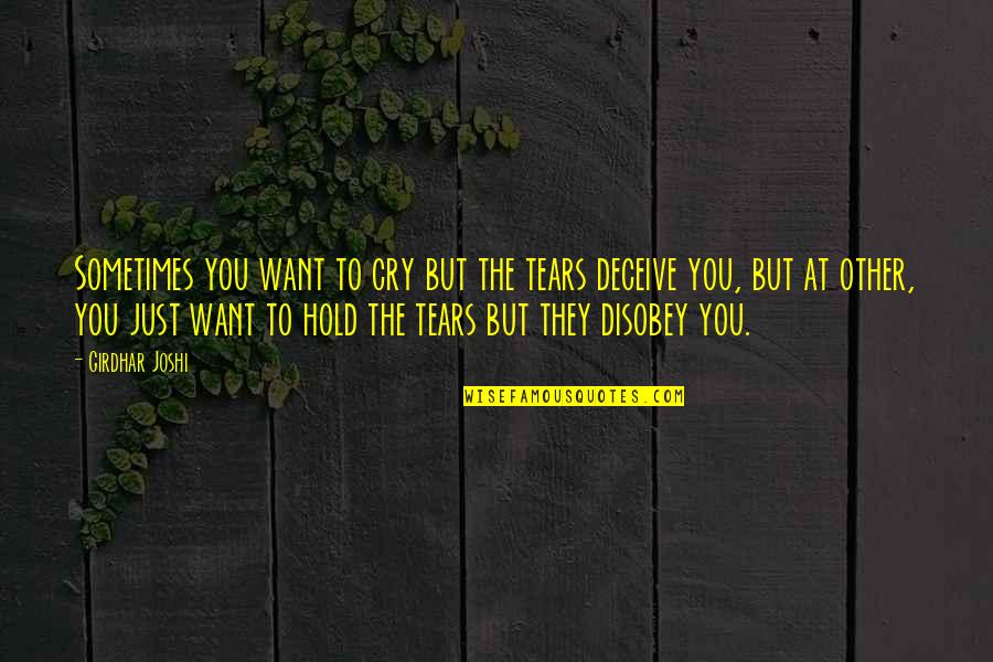 God When He Was A Baby Quotes By Girdhar Joshi: Sometimes you want to cry but the tears God When He Was A Baby Quotes By Girdhar Joshi: Sometimes you want to cry but the tears