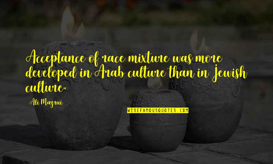 God Where Are You Trailer Quotes By Ali Mazrui: Acceptance of race mixture was more developed in
