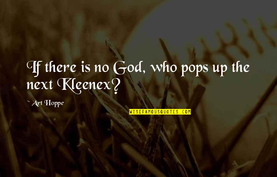 God Who Is There Quotes By Art Hoppe: If there is no God, who pops up