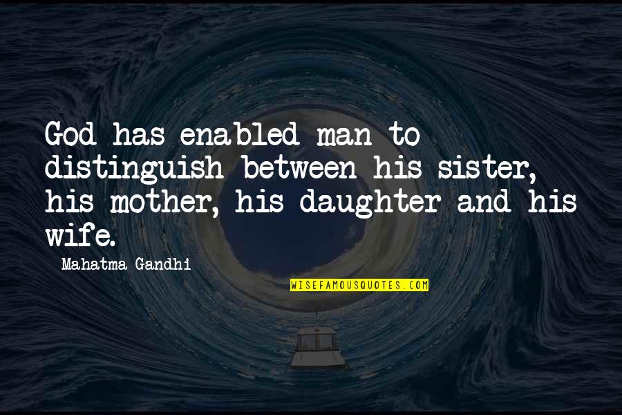 God Wife Quotes By Mahatma Gandhi: God has enabled man to distinguish between his