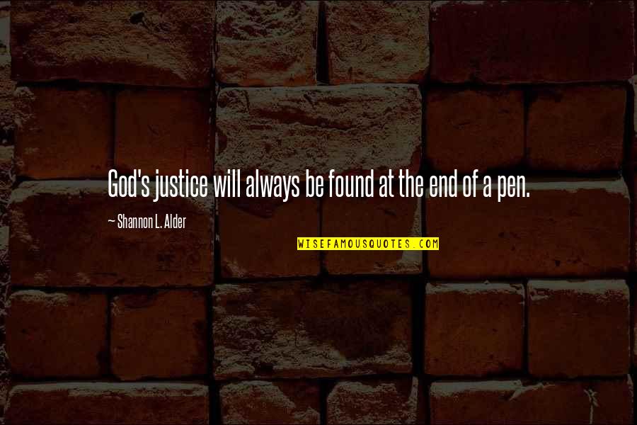 God Will Always Be With Us Quotes By Shannon L. Alder: God's justice will always be found at the