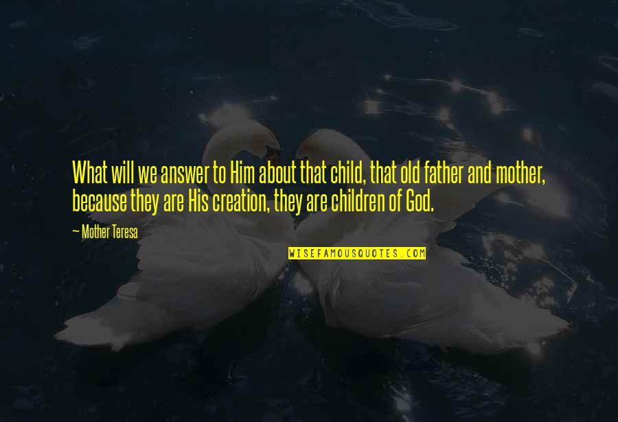 God Will Answer You Quotes By Mother Teresa: What will we answer to Him about that