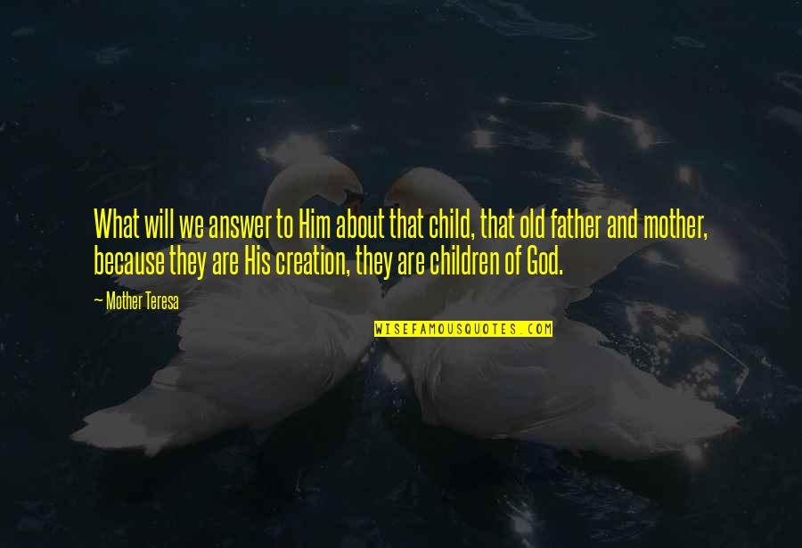 God Will Answer You Quotes By Mother Teresa: What will we answer to Him about that God Will Answer You Quotes By Mother Teresa: What will we answer to Him about that