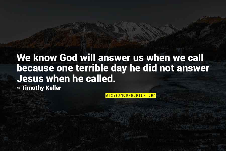 God Will Answer You Quotes By Timothy Keller: We know God will answer us when we