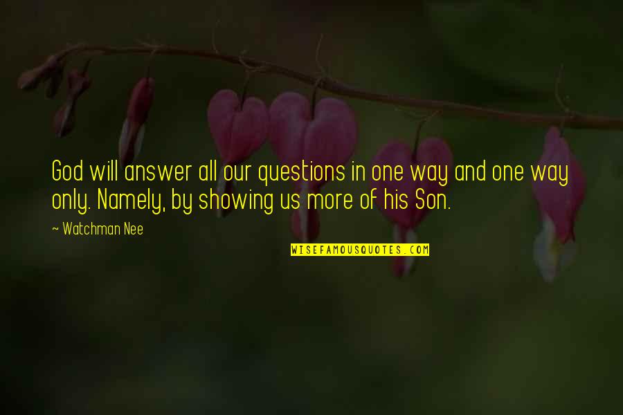 God Will Answer You Quotes By Watchman Nee: God will answer all our questions in one