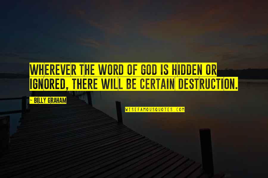 God Will Be There Quotes By Billy Graham: Wherever the Word of God is hidden or