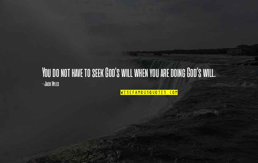 God Will Do Quotes By Jack Hyles: You do not have to seek God's will