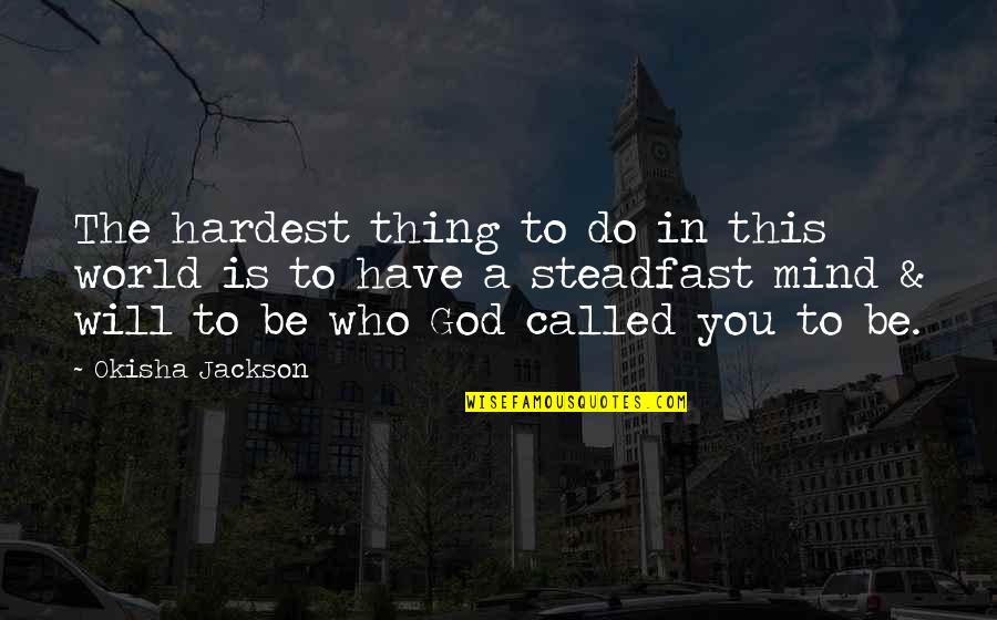 God Will Do Quotes By Okisha Jackson: The hardest thing to do in this world