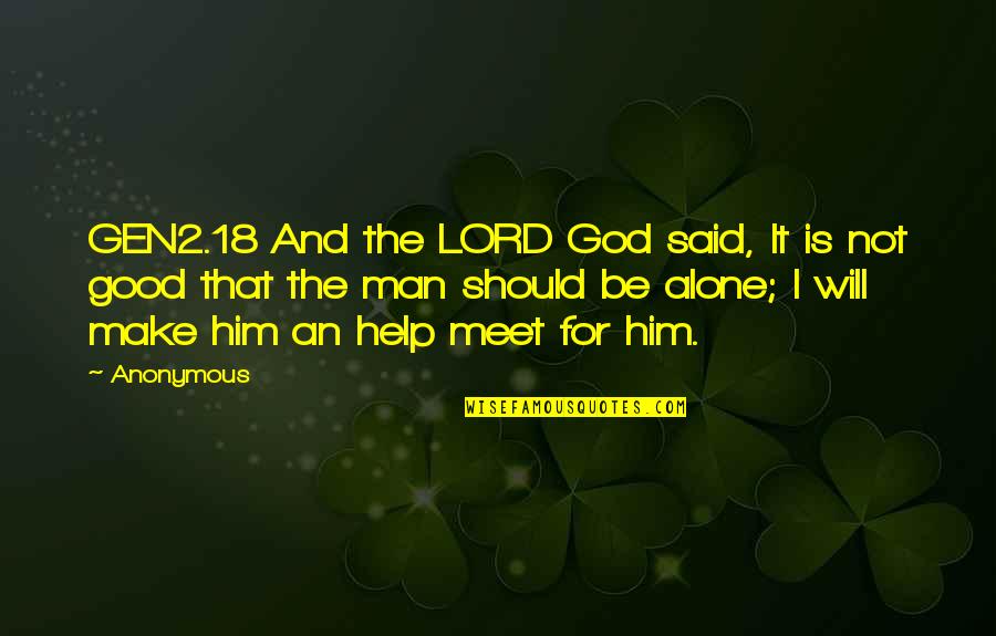 God Will Help Quotes By Anonymous: GEN2.18 And the LORD God said, It is