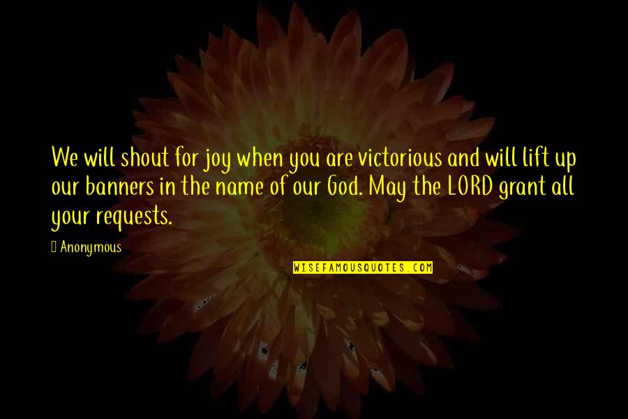 God Will Lift You Up Quotes By Anonymous: We will shout for joy when you are