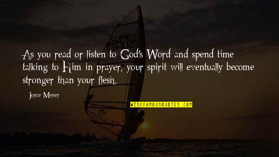 God Will Listen Quotes By Joyce Meyer: As you read or listen to God's Word