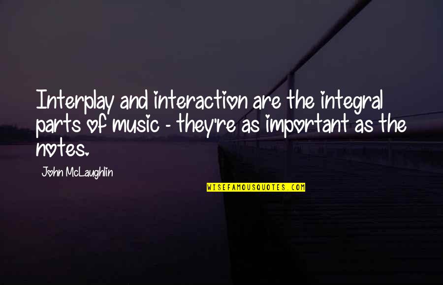 God Will Look After You Quotes By John McLaughlin: Interplay and interaction are the integral parts of