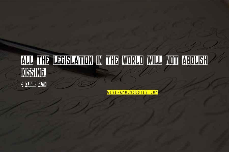 God Will Make A Way Where There Seems To Be No Way Quotes By Elinor Glyn: All the legislation in the world will not