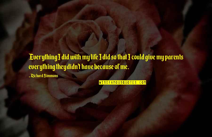 God Will Make Things Right Quotes By Richard Simmons: Everything I did with my life I did God Will Make Things Right Quotes By Richard Simmons: Everything I did with my life I did