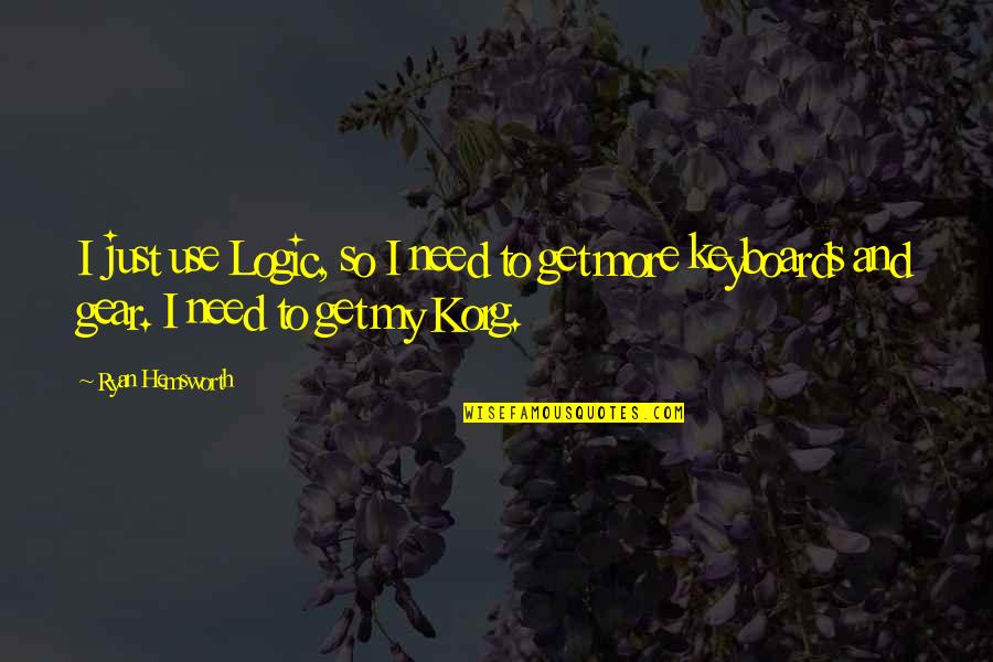 God Will Make Things Right Quotes By Ryan Hemsworth: I just use Logic, so I need to
