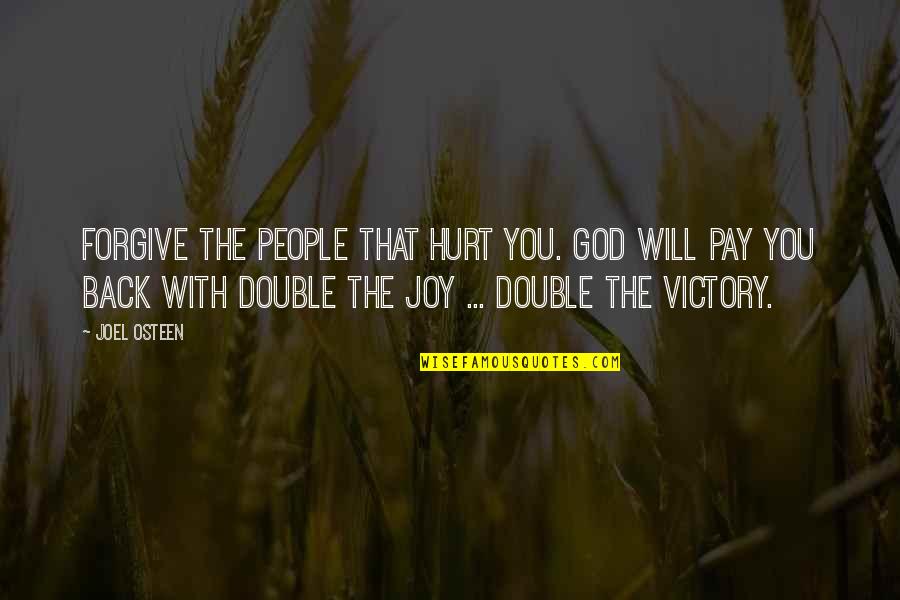 God Will Pay You Back Quotes By Joel Osteen: FORGIVE The People That Hurt You. God Will